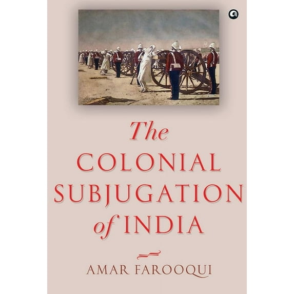 "The Colonial Subjugation of India", (Hardcover)