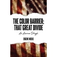 thumbnail image 1 of The Color Barrier; That Great Divide: An American Struggle, (Paperback), 1 of 1