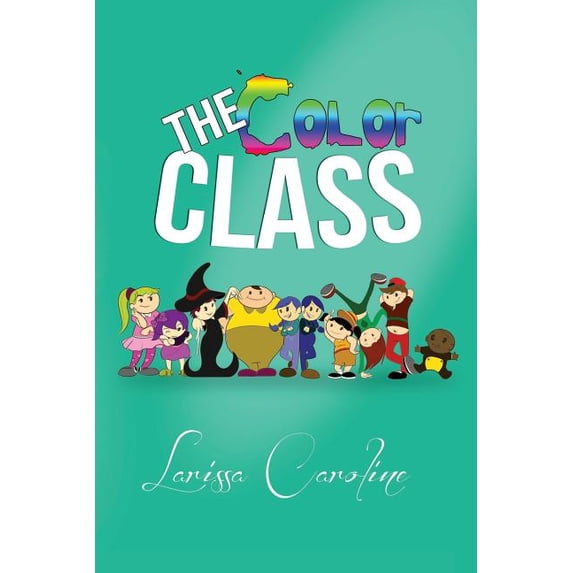 The Color Class Paperback 1719181977 9781719181976 Larissa Caroline Souza