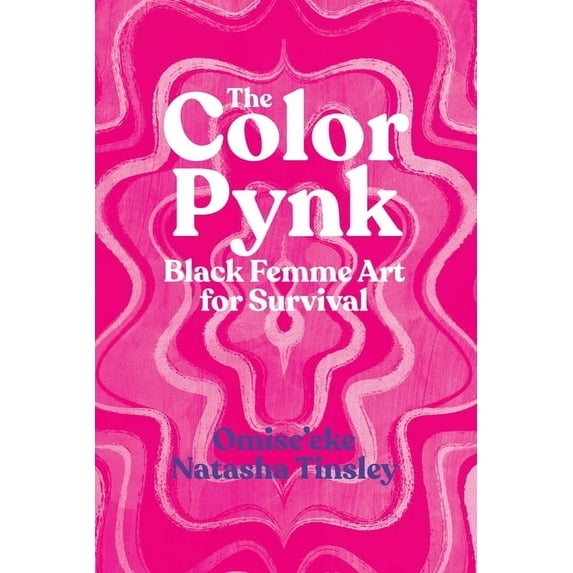 The Color Pynk : Black Femme Art for Survival (Hardcover)