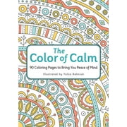 The Color of Calm 90 Coloring Pages to Bring You Peace of Mind, Paperback