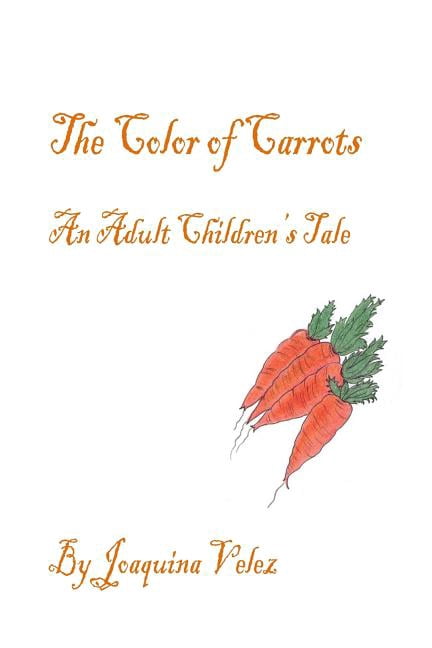 The color of carrots. An Adult Children's Tale, (Paperback)