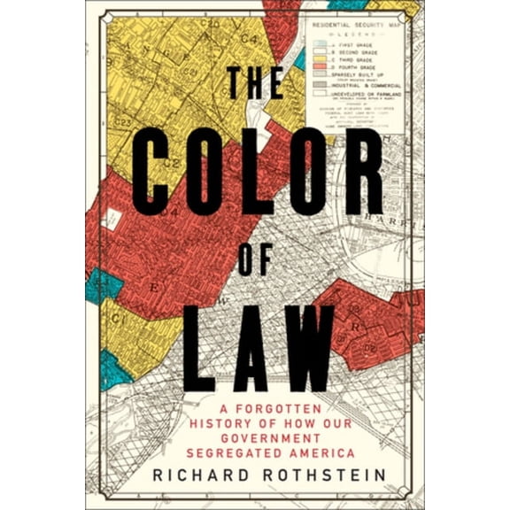The Color of Law: A Forgotten History of How Our Government Segregated America, (Hardcover)