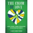 thumbnail image 1 of The Color of Love : Racial Features, Stigma, and Socialization in Black Brazilian Families (Paperback), 1 of 1