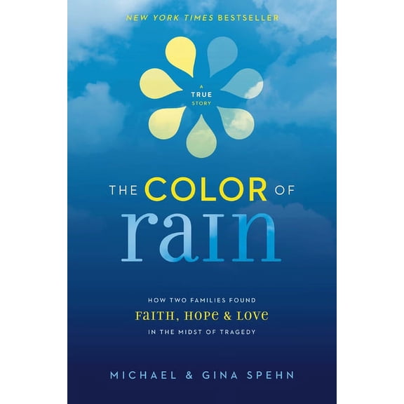 The Color of Rain: How Two Families Found Faith, Hope, and Love in the Midst of Tragedy, (Paperback)