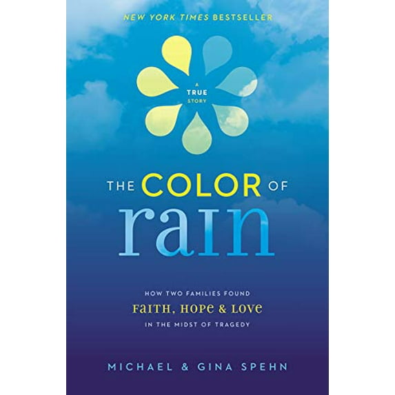 Pre-Owned The Color of Rain: How Two Families Found Faith, Hope, and Love in the Midst of Tragedy, 9780310318897, 0310318890, Paperback,