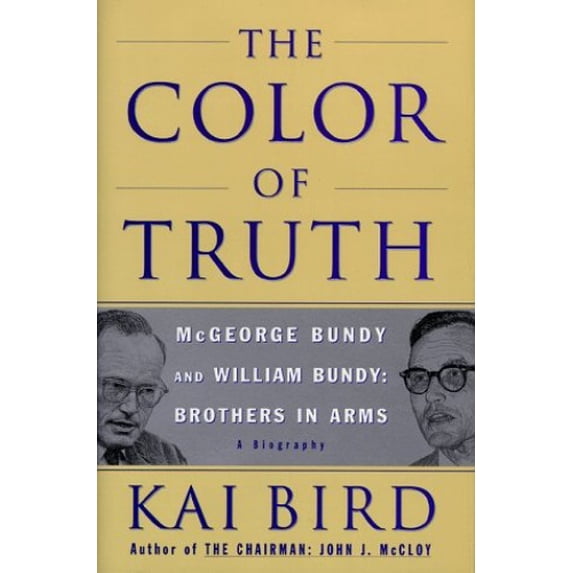 Pre-Owned The Color of Truth: McGeorge Bundy and William Bundy: Brothers in Arms (Hardcover) 0684809702 9780684809700