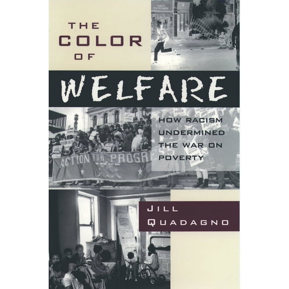The Color of Welfare: How Racism Undermined the War on Poverty, (Paperback)