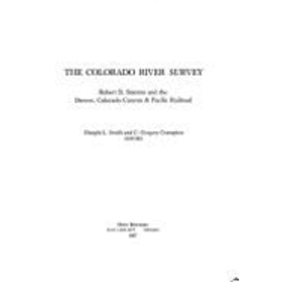 Pre-Owned The Colorado River Survey : Robert B. Stanton and the Denver, Colorado Canyon and Pacific Railroad (Hardcover) 9780935704242