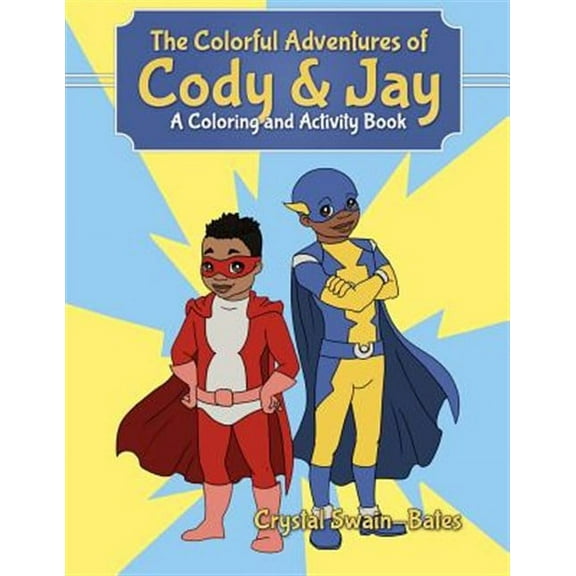 The Colorful Adventures of Cody & Jay: A Coloring and Activity Book