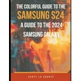 thumbnail image 1 of The Colorful Guide to the Samsung Galaxy S24, (Paperback), 1 of 1