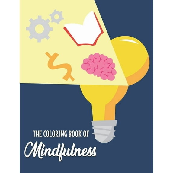 The Coloring Book Of Mindfulness: For Adults