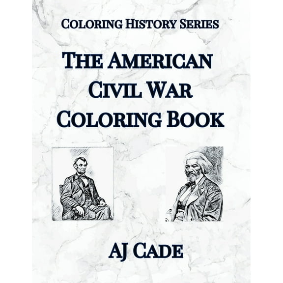 The Coloring History The American Civil War Coloring Book: History Coloring Book for Teens and Adults, (Paperback)