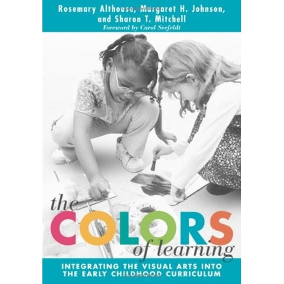 Pre-Owned The Colors of Learning: Integrating the Visual Arts Into the Early Childhood Curriculum (Paperback) 0807742740 9780807742747