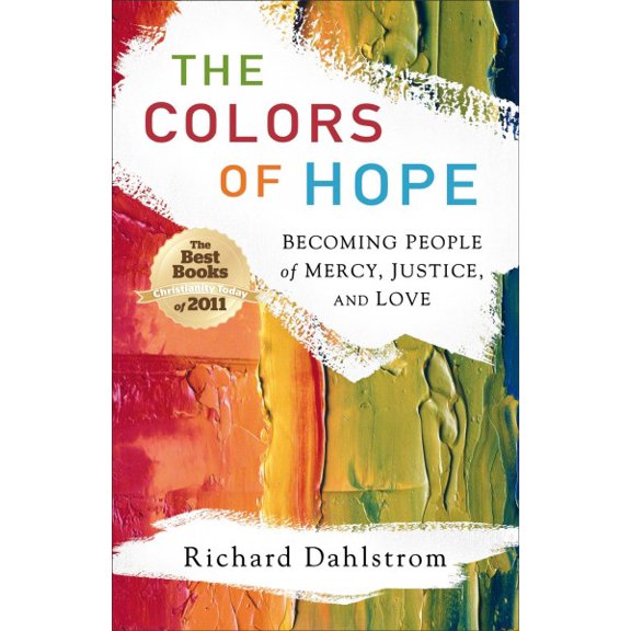 Pre-Owned The Colors of Hope: Becoming People of Mercy, Justice, and Love (Paperback) 0801013569 9780801013560