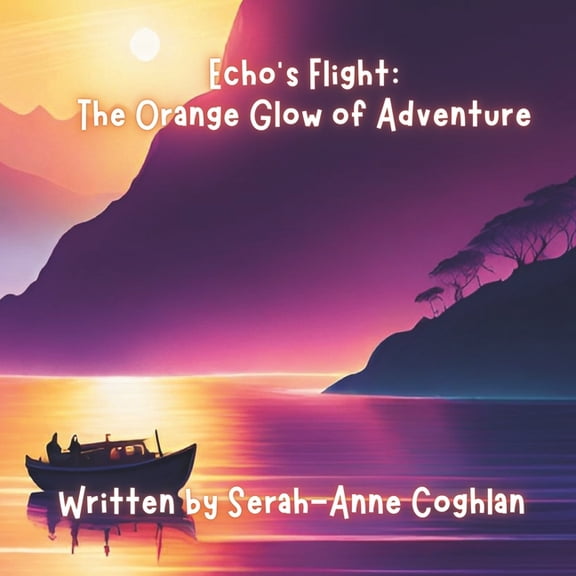 The Colour Quest Chronicles: Echo's Flight: : The Orange Glow of Adventure (Paperback)