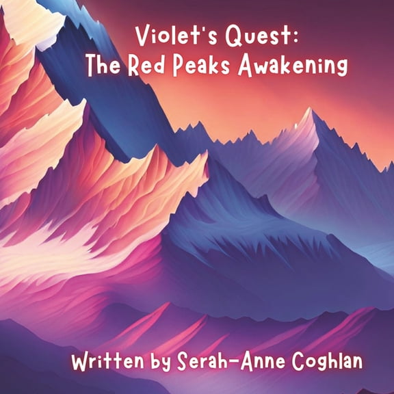 The Colour Quest Chronicles Violet's Quest: : The Red Peaks Awakening, (Paperback)