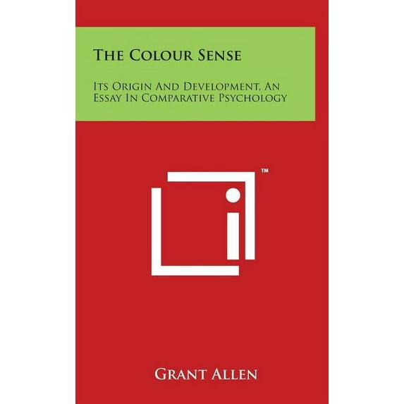 The Colour Sense : Its Origin And Development, An Essay In Comparative Psychology (Hardcover)