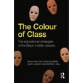 thumbnail image 1 of The Colour of Class: The educational strategies of the Black middle classes, (Paperback), 1 of 1