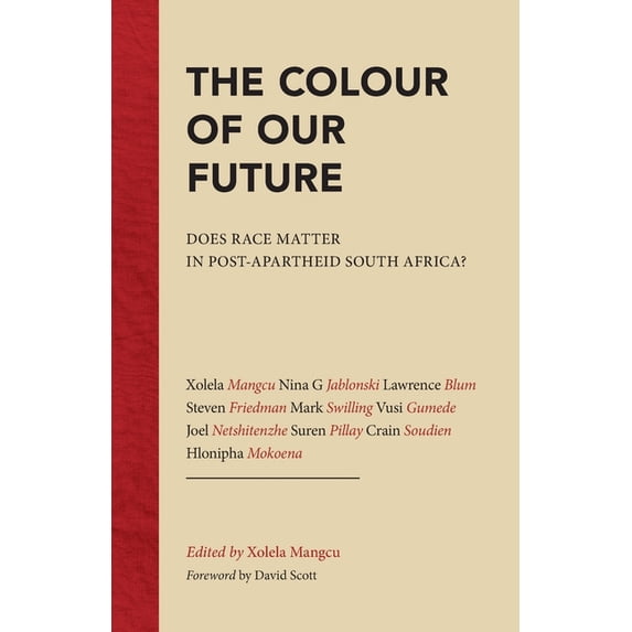 The Colour of Our Future: Does Race Matter in Post-Apartheid South Africa?, (Paperback)