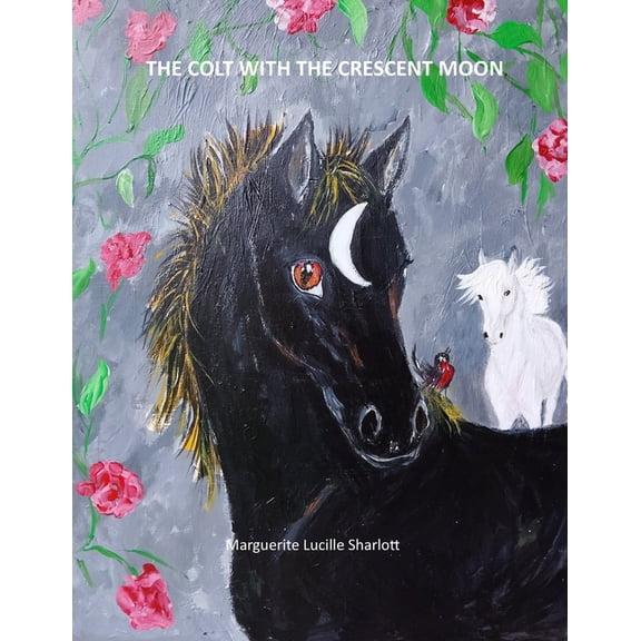 The Colt with the Cresent Moon., (Paperback)