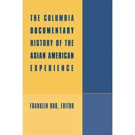 The Columbia Documentary History of the Asian American Experience, (Hardcover)