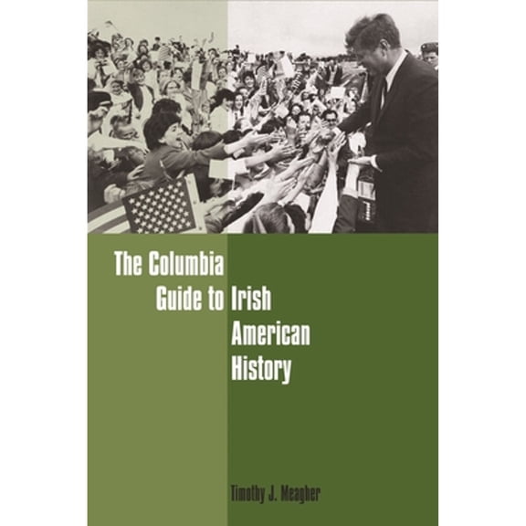 Pre-Owned Columbia Guide To Irish American History, Hardcover by Meagher, Timothy J., ISBN 0231120702, ISBN-13 9780231120708