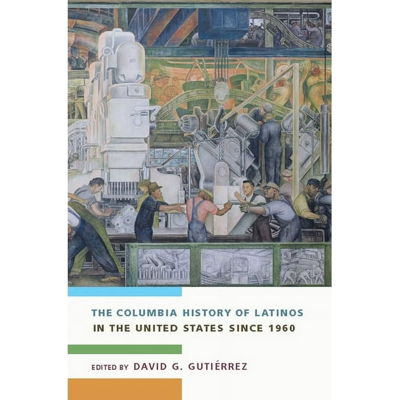 The Columbia History of Latinos in the United States Since 1960, (Paperback)