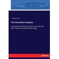 thumbnail image 1 of The Columbian Songster: Containing a Collection of the most admired New, Favourite and Patriotic Songs, (Paperback), 1 of 1
