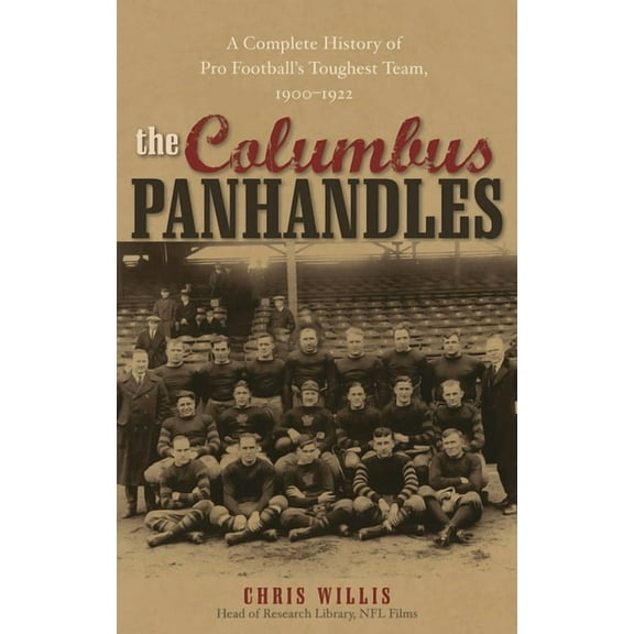 The Columbus Panhandles: A Complete History of Pro Football's Toughest Team, 1900-1922, (Paperback)
