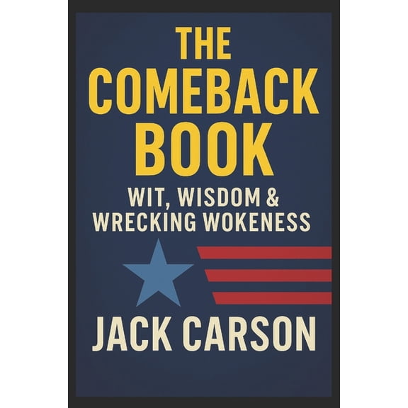 The Comeback Book: I Identify as Right - 101 Conservative Comebacks for Every Liberal Argument, (Paperback)