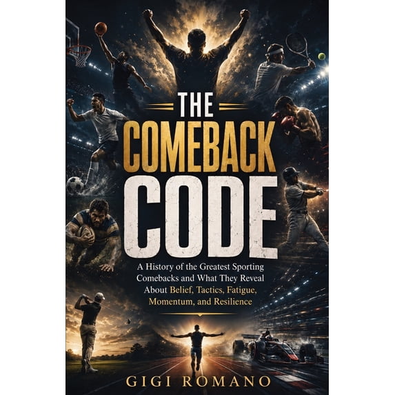 The Comeback Code: A history of the greatest sporting comebacks and ...