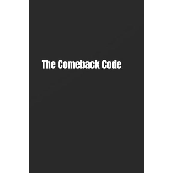 Becoming Your Best The Comeback Code: Transform Failure Into Fuel for Your Future, (Paperback)