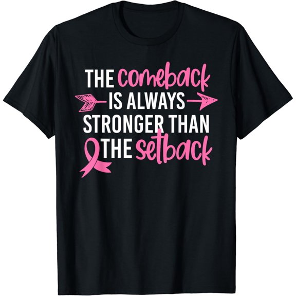 The Comeback Is Always Stronger Than Setback Breast Cancer T-Shirt