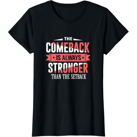 The Comeback Is Always Stronger Than Setback Motivational T-Shirt