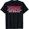 thumbnail image 1 of The Comeback Is Always Stronger Than the Setback Pink Ribbon T-Shirt, 1 of 4