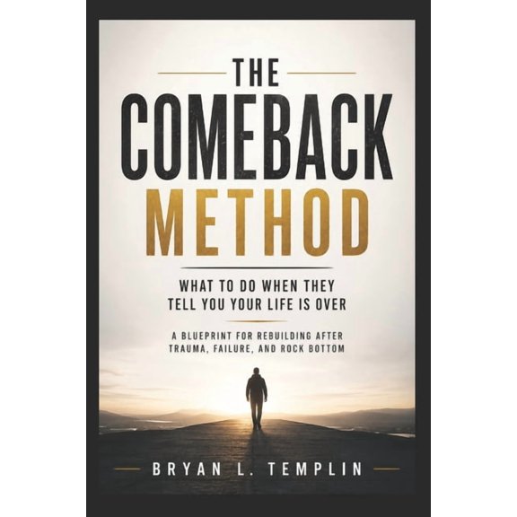 The Comeback Method: What To Do When They Tell You Your Life Is Over, (Paperback)