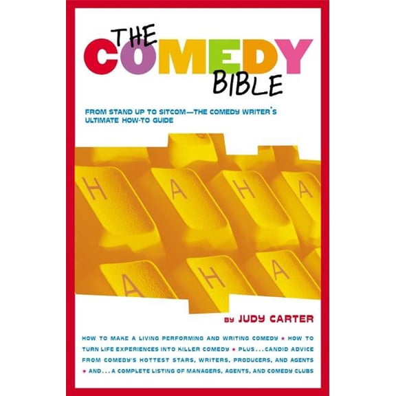 The Comedy Bible: From Stand-Up to Sitcom--The Comedy Writer's Ultimate How to Guide, (Paperback)