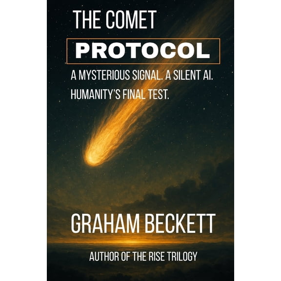 The Comet Protocol: A Mysterious Signal. A Silent AI. Humanity's Final Test., (Paperback)