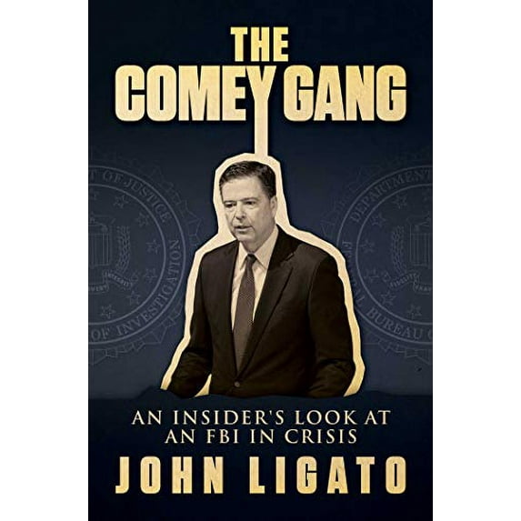 Pre-Owned The Comey Gang: An Insider's Look at an FBI in Crisis (Hardcover) 1642932965 9781642932966