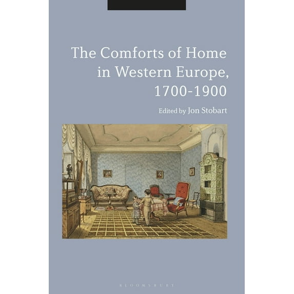 The Comforts of Home in Western Europe, 1700-1900, (Paperback)