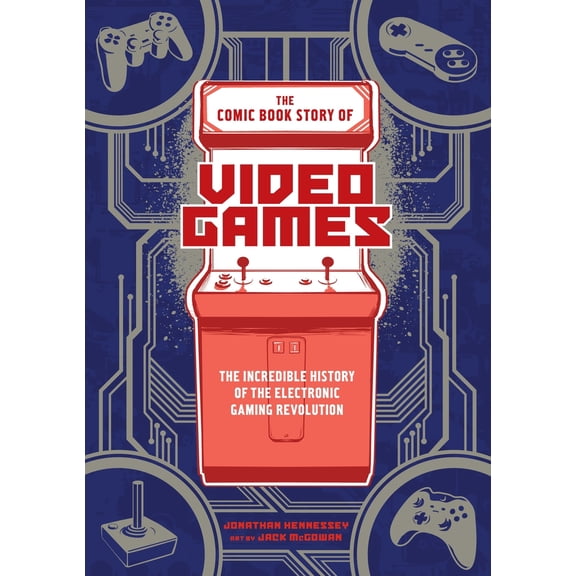 Pre-Owned The Comic Book Story of Video Games: The Incredible History of the Electronic Gaming Revolution (Paperback) 0399578900 9780399578908