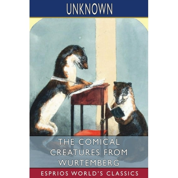 The Comical Creatures from Wurtemberg (Esprios Classics) (Paperback)