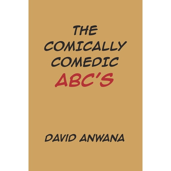 The Comically Comedic ABC'S, (Paperback)