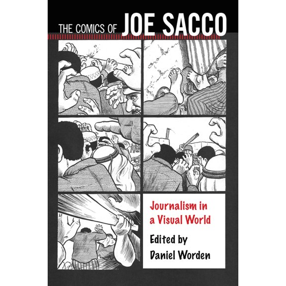 Comics of Joe Sacco: Journalism in a Visual World, (Paperback)