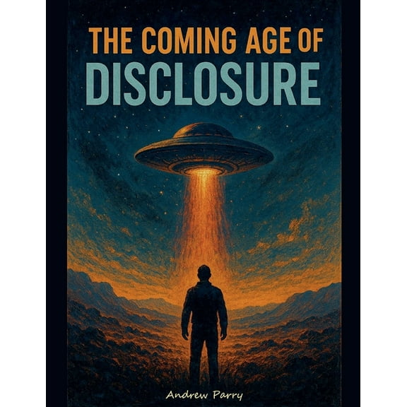 The Coming Age of Disclosure, (Paperback)