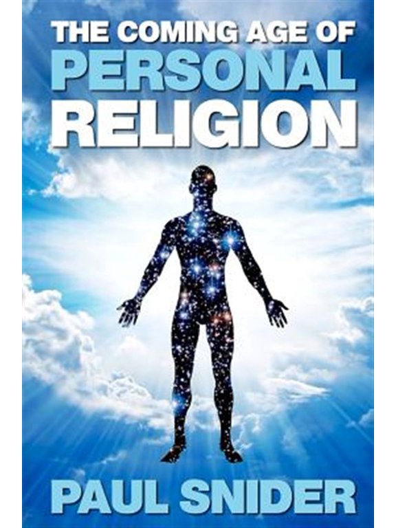 The Coming Age of Personal Religion (Paperback) by Paul Snider