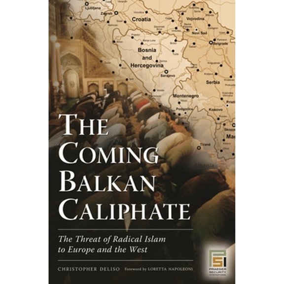 Pre-Owned The Coming Balkan Caliphate: The Threat of Radical Islam to Europe and the West (Hardcover) 0275995259 9780275995256