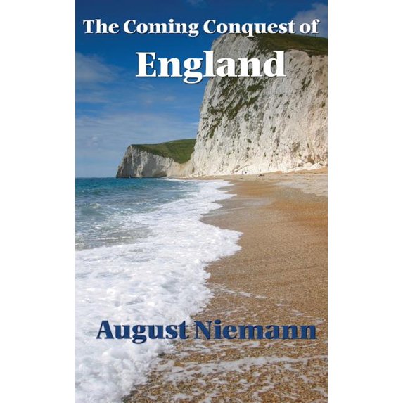 The Coming Conquest of England: A Pre-War Vision of Invasion and Geopolitical Conflict, (Hardcover)