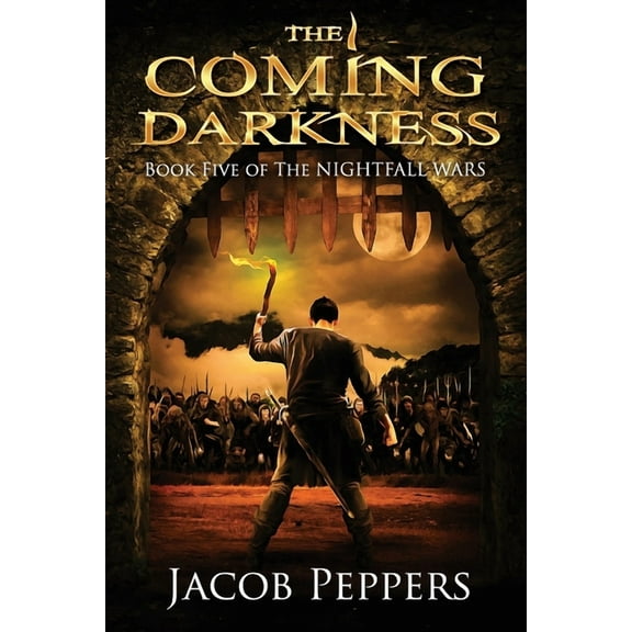 The Coming Darkness: Book Five of The Nightfall Wars (Paperback) by Jacob Peppers